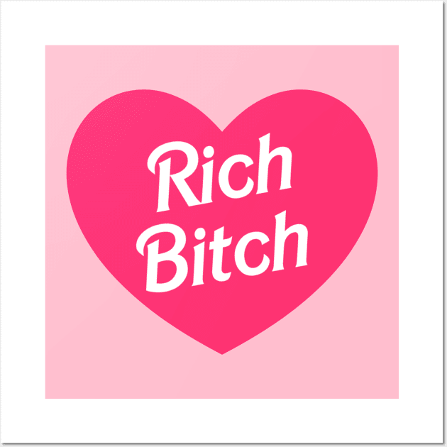 Rich Bitch Wall Art by hertrashiness